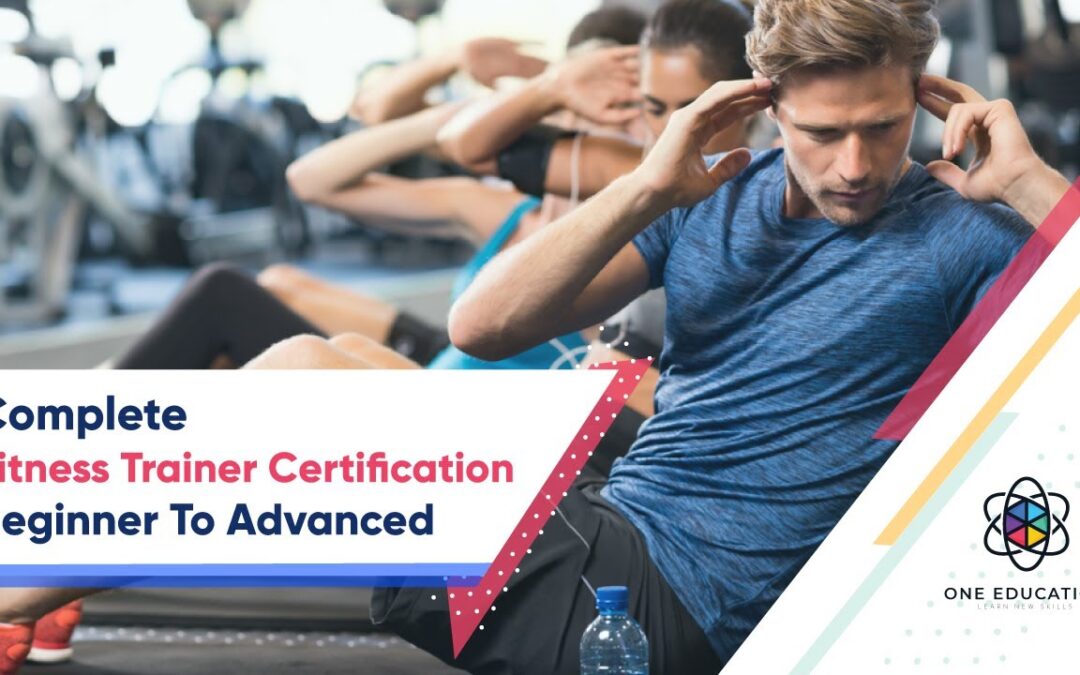 Complete Fitness Trainer Certification Beginner to Advanced